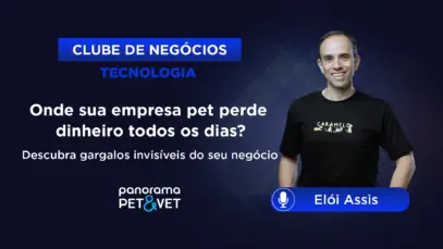 Confira o webinar exclusivo conduzido por Elói Assis, da TOTVS, no Panorama Pet&Vet